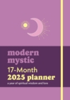 Modern Mystic 17-Month 2025 Planner : A Year of Spiritual Wisdom and Lore - Book