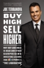 Buy High, Sell Higher : Why Buy-And-Hold is Dead and Other Surprising Investing Lessons from CNBC's 'The Liquidator' - Book