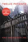 Twelve Patients : Life and Death at Bellevue Hospital - Book
