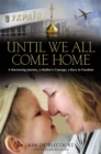 Until We All Come Home : A Harrowing Journey, a Mother's Courage, a Race to Freedom - Book