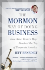 The Mormon Way of Doing Business, Revised Edition : How Nine Western Boys Reached the Top of Corporate America - Book
