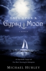 Once Upon A Gypsy Moon : A Memoir - Book