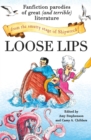 Loose Lips : Fanfiction Parodies of Great (and Terrible) Literature from the Smutty Stage of Shipwreck - Book