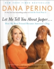 Let Me Tell You About Jasper... : How My Best Friend Became America's Dog - Book