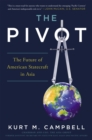 The Pivot : The Future of American Statecraft in Asia - Book