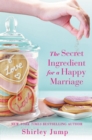 The Secret Ingredient for a Happy Marriage : a Women's Fiction novel - Book