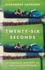 Twenty-Six Seconds : A Personal History of the Zapruder Film - Book