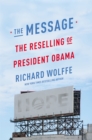 The Message : The Reselling of President Obama - Book