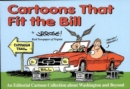 Cartoons That Fit the Bill : An Editorial Cartoon Collection about Washington and Beyond - eBook