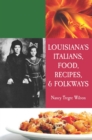 Louisiana's Italians, Food, Recipes & Folkways - eBook