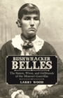 Bushwhacker Belles : The Sisters, Wives, and Girlfriends of the Missouri Guerrillas - eBook