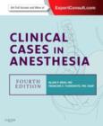 Clinical Cases in Anesthesia : Expert Consult - Online and Print - Book