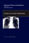 Pulmonary Disease and Pregnancy, An Issue of Clinics in Chest Medicine : Volume 32-1 - Book