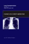 Lung Transplantation, An Issue of Clinics in Chest Medicine : Volume 32-2 - Book