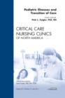 Pediatric Illnesses and Transition of Care, An Issue of Critical Care Nursing Clinics : Volume 23-2 - Book