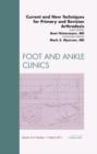 Current and New Techniques for Primary and Revision Arthrodesis, An Issue of Foot and Ankle Clinics : Volume 16-1 - Book