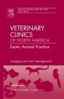Analgesia and Pain Management, An Issue of Veterinary Clinics: Exotic Animal Practice : Volume 14-1 - Book