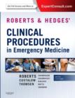 Roberts and Hedges' Clinical Procedures in Emergency Medicine - Book