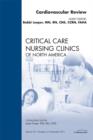 Cardiac Review, An Issue of Critical Care Nursing Clinics : Cardiac Review, An Issue of Critical Care Nursing Clinics - eBook