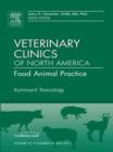 Ruminant Toxicology, An Issue of Veterinary Clinics: Food Animal Practice - eBook