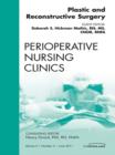 Plastic and Reconstructive Surgery, An Issue of Perioperative Nursing Clinics - eBook
