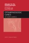Allergies for the Otolaryngologist, An Issue of Otolaryngologic Clinics : Volume 44-3 - Book