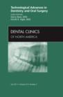 Technological Advances in Dentistry and Oral Surgery, An Issue of Dental Clinics : Volume 55-3 - Book