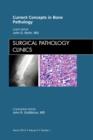 Current Concepts in Bone Pathology, An Issue of Surgical Pathology Clinics : Volume 5-1 - Book