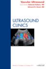 Vascular Ultrasound, An Issue of Ultrasound Clinics : Volume 6-4 - Book