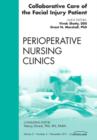 Collaborative Care of the Facial Injury Patient, An Issue of Perioperative Nursing Clinics : Volume 6-4 - Book