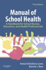 Manual of School Health : A Handbook for School Nurses, Educators, and Health Professionals - eBook