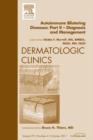 Autoimmune Blistering Diseases, Part II, An Issue of Dermatologic Clinics : Autoimmune Blistering Diseases, Part II, An Issue of Dermatologic Clinics - eBook