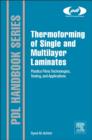 Thermoforming of Single and Multilayer Laminates : Plastic Films Technologies, Testing, and Applications - eBook