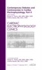 Contemporary Debates and Controversies in Cardiac Electrophysiology, Part II, An Issue of Cardiac Electrophysiology Clinics : Volume 4-3 - Book