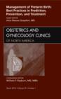 Management of Preterm Birth: Best Practices in Prediction, Prevention, and Treatment, An Issue of Obstetrics and Gynecology Clinics : Volume 39-1 - Book