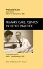 Prenatal Care, An Issue of Primary Care Clinics in Office Practice : Volume 39-1 - Book