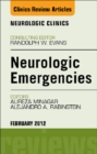 Neurologic Emergencies, An Issue of Neurologic Clinics - eBook