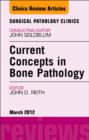 Current Concepts in Bone Pathology, An Issue of Surgical Pathology Clinics - eBook