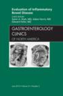 Evaluation of Inflammatory Bowel Disease, An Issue of Gastroenterology Clinics- : Evaluation of Inflammatory Bowel Disease, An Issue of Gastroenterology Clinics- - eBook
