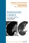Imaging of Lung Cancer, An Issue of Radiologic Clinics of North America - eBook