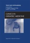 Total Joint Arthroplasty, An Issue of Clinics in Geriatric Medicine - eBook