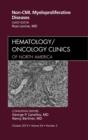 Non-CML Myeloproliferative Diseases, An Issue of Hematology/Oncology Clinics of North America - eBook