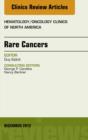 Rare Cancers, An Issue of Hematology/Oncology Clinics of North America - eBook