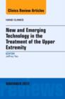 New and Emerging Technology in Treatment of the Upper Extremity, An Issue of Hand Clinics : Volume 28-4 - Book