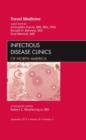 Travel Medicine, An Issue of Infectious Disease Clinics : Volume 26-3 - Book