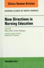 New Directions in Nursing Education, An Issue of Nursing Clinics : Volume 47-4 - Book