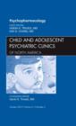 Psychopharmacology, An Issue of Child and Adolescent Psychiatric Clinics of North America : Volume 21-4 - Book