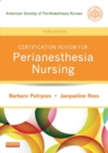 Certification Review for PeriAnesthesia Nursing - E-Book - eBook