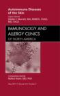 Autoimmune Diseases of the Skin, An Issue of Immunology and Allergy Clinics - eBook