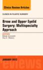 Brow and Upper Eyelid Surgery: Multispecialty Approach : Volume 40-1 - Book